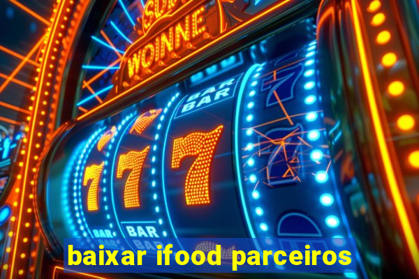 baixar ifood parceiros